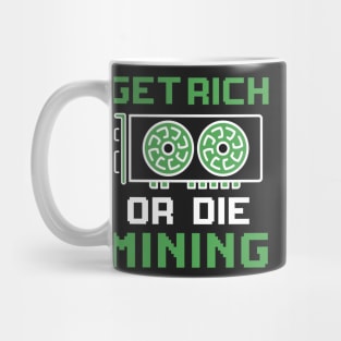 Get Rich Or Die Mining Cryptocurrency Gift Bitcoin Shirt Mug